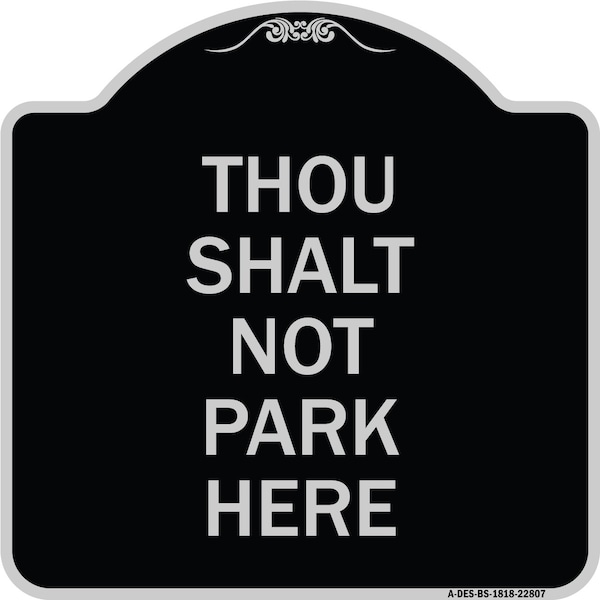 Signmission Thou Shalt Not Park Here Heavy-Gauge Aluminum Architectural Sign, 18" x 18", BS-1818-22807 A-DES-BS-1818-22807 - main